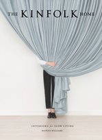 The Kinfolk Home : Interiors for Slow Living Williams Nathan