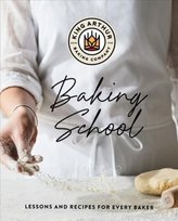 The King Arthur Baking School: Lessons and Recipes for Every Baker King Arthur Baking Company