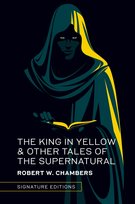 The King in Yellow & Other Tales of the Supernatural Chambers Robert