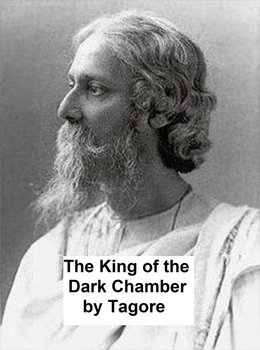 The King of the Dark Chamber - Tagore Rabindranath