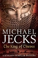 The King Of Thieves (Knights Templar Mysteries 26) - Jecks Michael