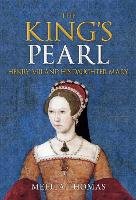 The King's Pearl: Henry VIII and His Daughter Mary - Thomas Melita