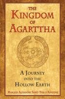 The Kingdom of Agarttha: A Journey Into the Hollow Earth - Saint-Yves D'alveydre Marquis Alexandre
