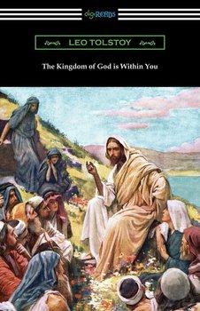 The Kingdom of God is Within You - Tolstoy Leo