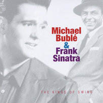 The Kings of Swing Sinatra Frank, Buble Michael
