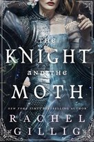 The Knight and the Moth Rachel Gillig