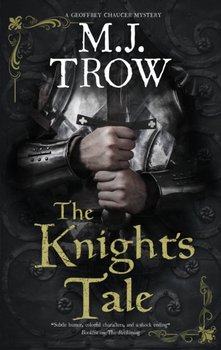 The Knight's Tale - M.J. Trow