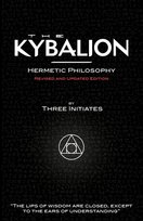 The Kybalion - Hermetic Philosophy - Revised and Updated Edition Three Initiates