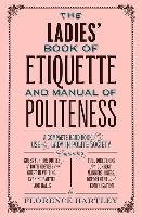 The Ladies' Book Of Etiquette And Manual Of Politeness - Hartley ...