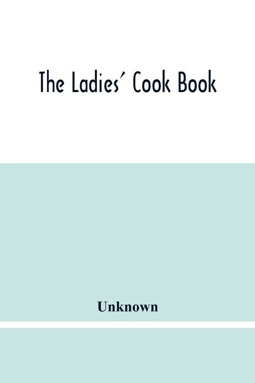 The Ladies' Cook Book Unknown Książka w Empik
