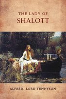 The Lady of Shalott Lord Tennyson Alfred