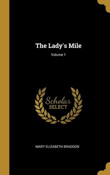 The Lady's Mile; Volume 1 - Braddon Mary Elizabeth
