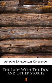 The Lady With The Dog and Other Stories - Chekhov Anton Pavlovich