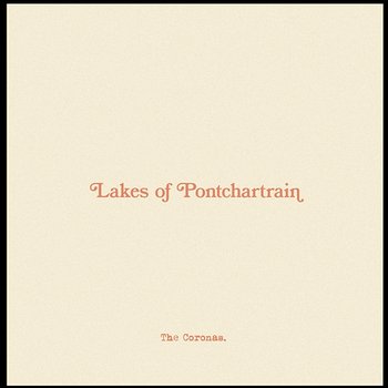 The Lakes of Pontchartrain - The Coronas