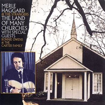 The Land Of Many Churches - Merle Haggard & The Strangers