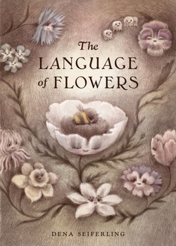 The Language Of Flowers - Dena Seiferling