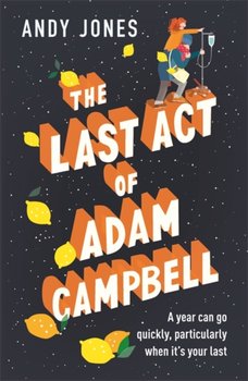 The Last Act of Adam Campbell: Fall in love with this heart-warming, life-affirming novel - Jones Andy