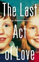 The Last Act of Love - Rentzenbrink Cathy