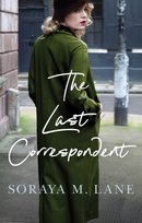 The Last Correspondent Soraya M. Lane