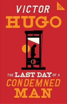 The Last Day of a Condemned Man - Hugo Victor