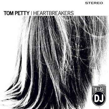 The Last DJ - Tom Petty And The Heartbreakers