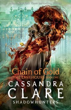 The Last Hours: Chain of Gold - Clare Cassandra