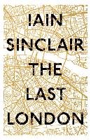 The Last London - Sinclair Iain