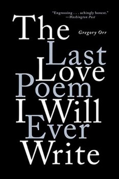 The Last Love Poem I Will Ever Write: Poems - Opracowanie zbiorowe