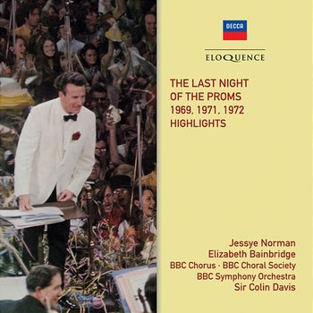 The Last Night of the Proms - Sir Colin Davis, BBC Chorus, BBC Choral Society, BBC Symphony Orchestra, Jessye Norman, Elizabeth Bainbridge, BBC Singers