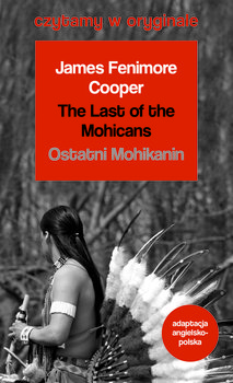 The Last of the Mohicans. Ostatni Mohikanin. Czytamy w oryginale - Cooper James Fenimore