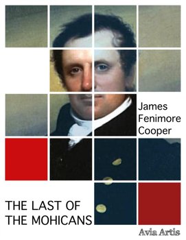 The Last of the Mohicans - Cooper James Fenimore