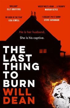 The Last Thing to Burn: Gripping and unforgettable, one of the most highly anticipated releases of 2 - Dean Will