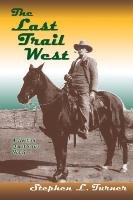 The Last Trail West - Turner Stephen L.