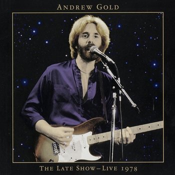 The Late Show: Live 1978 - Andrew Gold