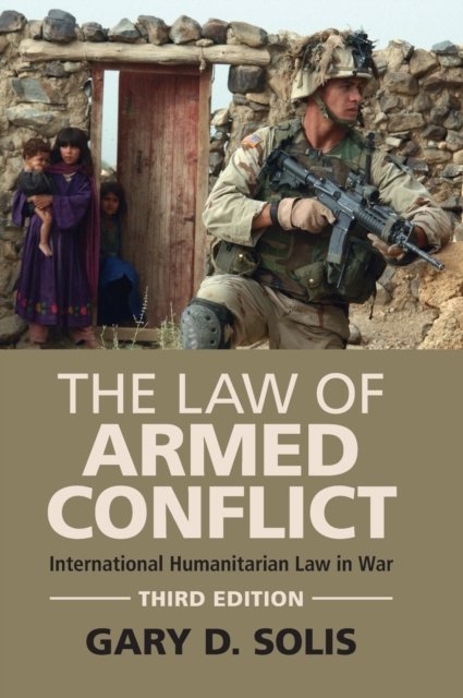 The Law Of Armed Conflict: International Humanitarian Law In War ...