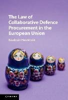 The Law of Collaborative Defence Procurement in the European Union - Heuninckx Baudouin