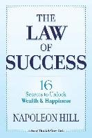 The Law of Success: 16 Secrets to Unlock Wealth and Happiness - Hill Napoleon