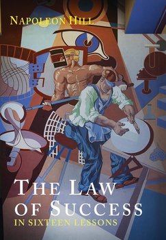 The Law of Success in Sixteen Lessons - Hill Napoleon