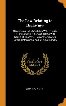 The Law Relating to Highways - Pratt John Tidd
