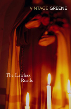 The Lawless Roads - Greene Graham