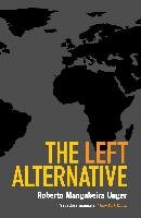 The Left Alternative - Unger Roberto Mangabeira | Książka W Empik