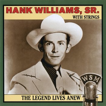 The Legend Lives Anew - Hank Williams