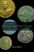 The Legend of Alexander the Great on Greek and Roman Coins - Dahmen Karsten