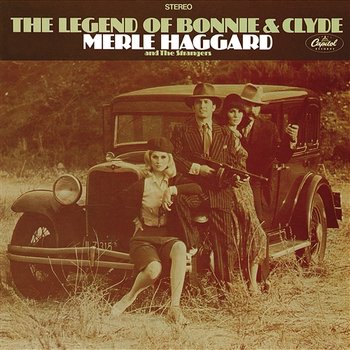 The Legend Of Bonnie & Clyde - Merle Haggard, The Strangers