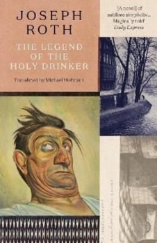 The Legend Of The Holy Drinker - Joseph Roth