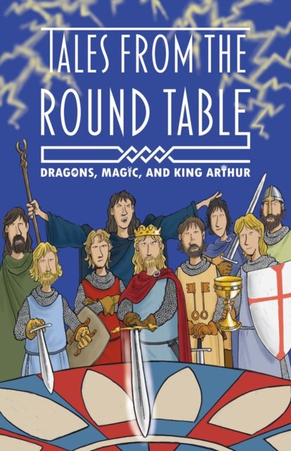 The Legends of King Arthur: Merlin, Magic and Dragons - Tracey Mayhew ...