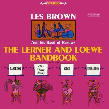 The Lerner and Loewe Bandbook - Les Brown & His Band Of Renown