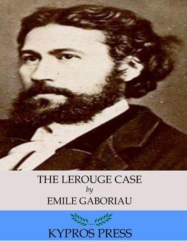 The Lerouge Case: The Widow Lerouge - Emile Gaboriau