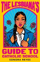 The Lesbiana's Guide To Catholic School Reyes Sonora