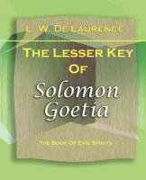 The Lesser Key Of Solomon Goetia (1916) - Laurence L. W.